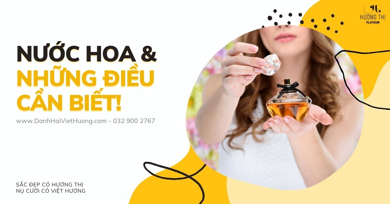 Bật mí về nước hoa và những điều cần biết