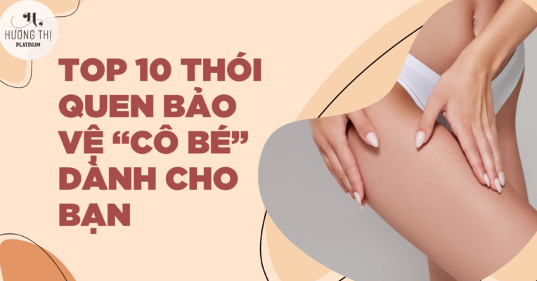 top-10-thoi-quen-bao-ve-co-be-danh-cho-ban (1)