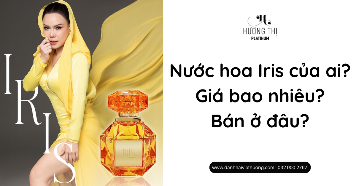 Nước hoa Iris của ai Giá bao nhiêu Bán ở đâu