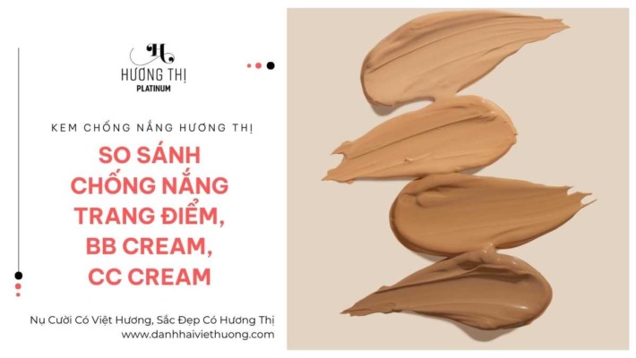 CN Trang Điểm Hương Thị, BB, CC, KCN Nâng Tone Họ Hàng Nhưng Khác Biệt - Chọn Sao Cho Đúng 1