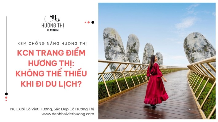 KCN Trang Điểm Hương Thị Không Thể Thiếu Khi Đi Du Lịch 1