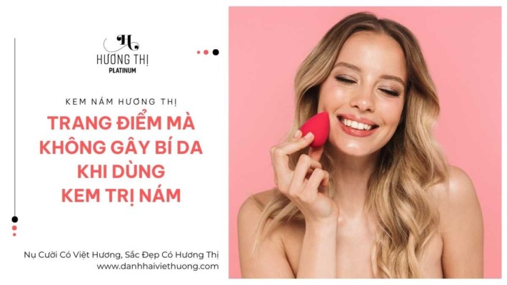 Trang Điểm Mà Không Gây Bí Da Khi Dùng Kem Trị Nám 1
