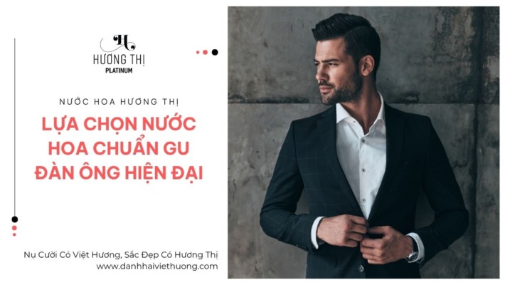 Hero Hương Thị Platinum Lựa Chọn Nước Hoa Chuẩn Gu Đàn Ông Hiện Đại 5
