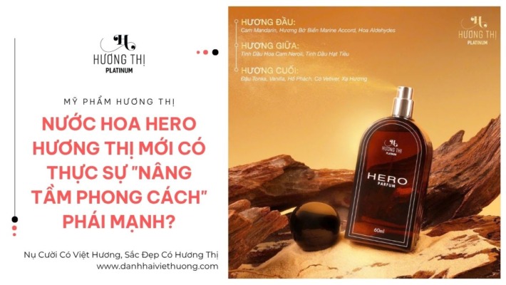 Nước Hoa Hero Hương Thị Mới Có Thực Sự Nâng Tầm Phong Cách Phái Mạnh 3