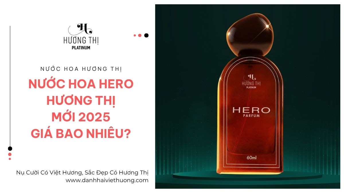 Nước Hoa Hero Hương Thị Mới 2025 Giá Bao Nhiêu 1
