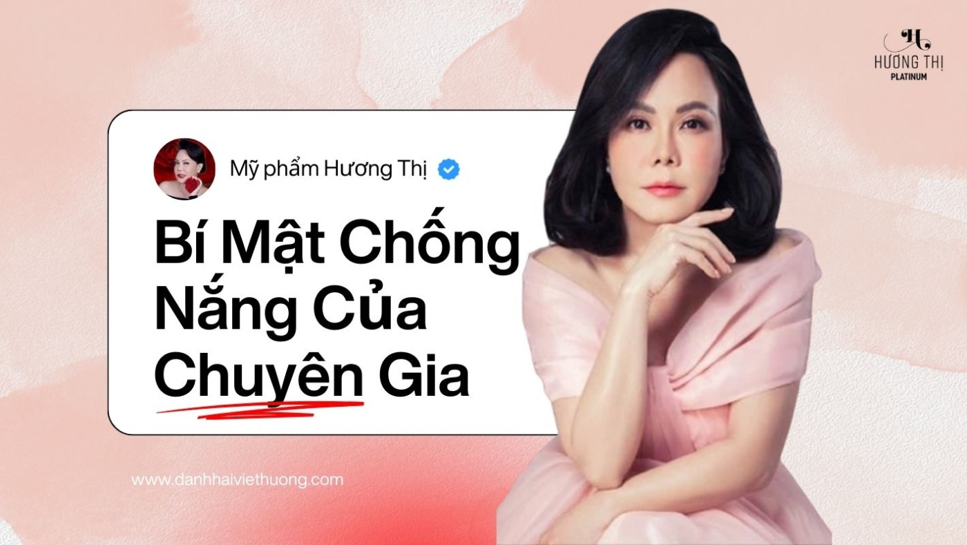 Kem Chống Nắng Hương Thị - Bí Quyết Dưỡng Da Toàn Diện Từ Lời Khuyên Của Chuyên Gia 2